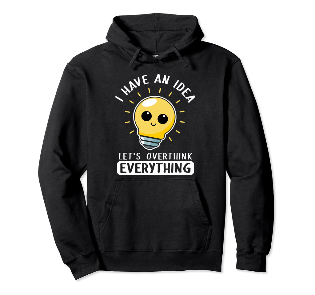 I Have Lets Overthink Everything Light Hoodie - Streetwear Style Unisex - T-Shirt, Sweatshirt, Hoodie