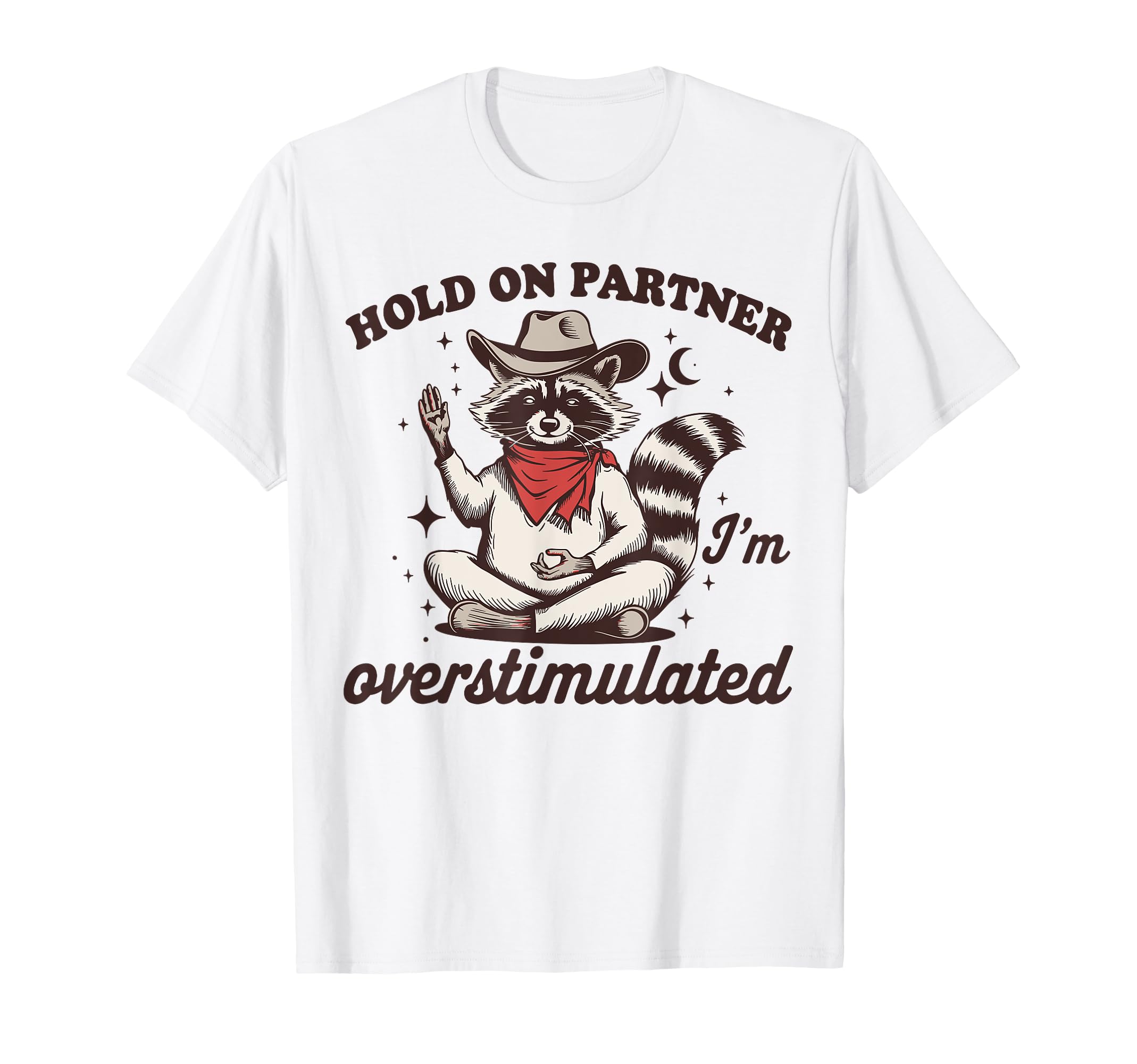 Hold Partner Im Overstimulated T-Shirt - Fun Novelty Design Men Women - T-Shirt, Sweatshirt, Hoodie