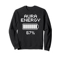 Funny Aura Energy Spiritual Sweatshirt - Casual Everyday Wear for Adults - T-Shirt, Sweatshirt, Hoodie