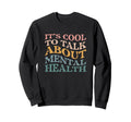 Mental Health Awareness Its To Talk Sweatshirt - Custom Art Print Unisex - T-Shirt, Sweatshirt, Hoodie