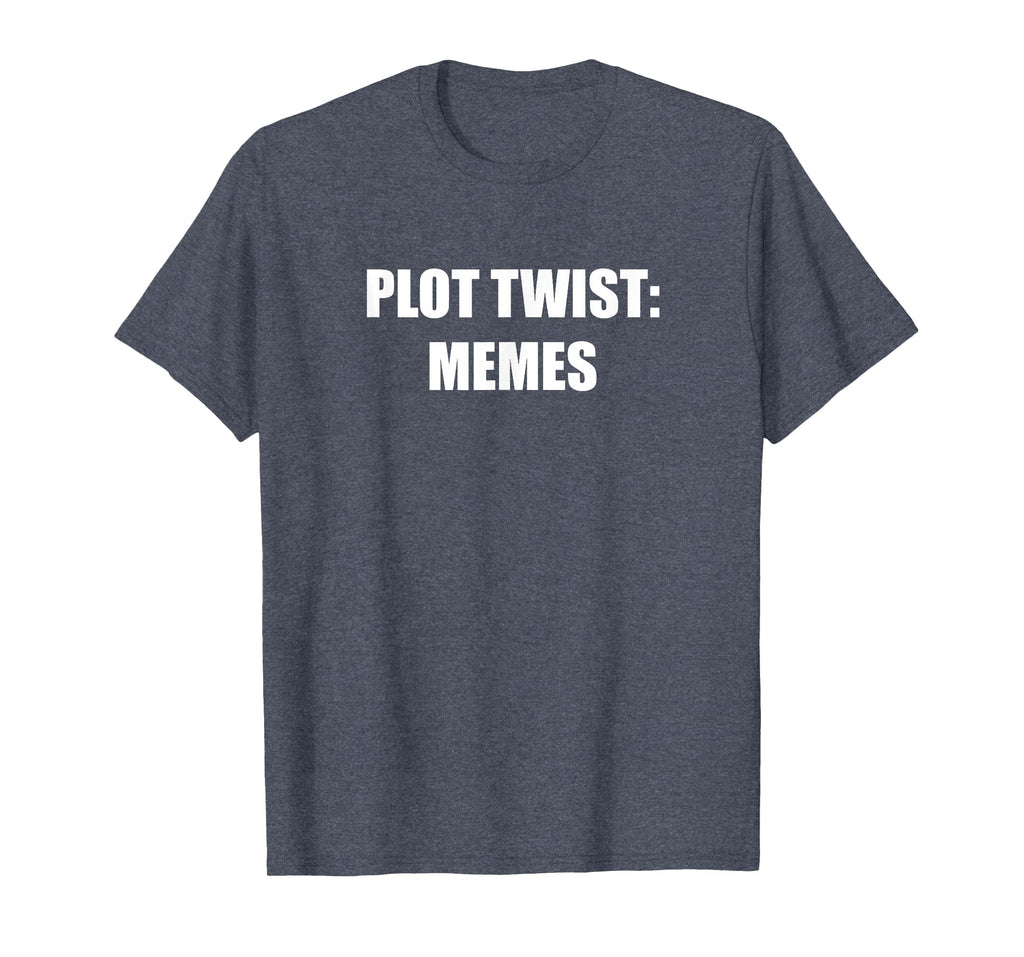 Plot Twist Memes Heather Blue T-Shirt - Casual Everyday Wear Men Women - T-Shirt, Sweatshirt, Hoodie