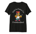Hold Partner Im Overstimulated Funny T-Shirt - Aesthetic Graphic Unisex - T-Shirt, Sweatshirt, Hoodie