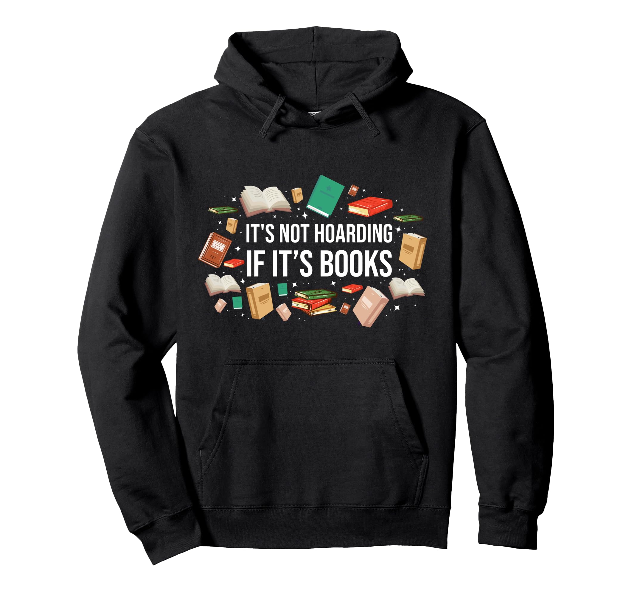 Its Not Hoarding If Its Books Hoodie - Novelty Apparel for Adults - T-Shirt, Sweatshirt, Hoodie