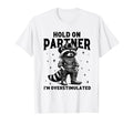 Hold Partner Im Overstimulated T-Shirt - Novelty Apparel for Adults - T-Shirt, Sweatshirt, Hoodie