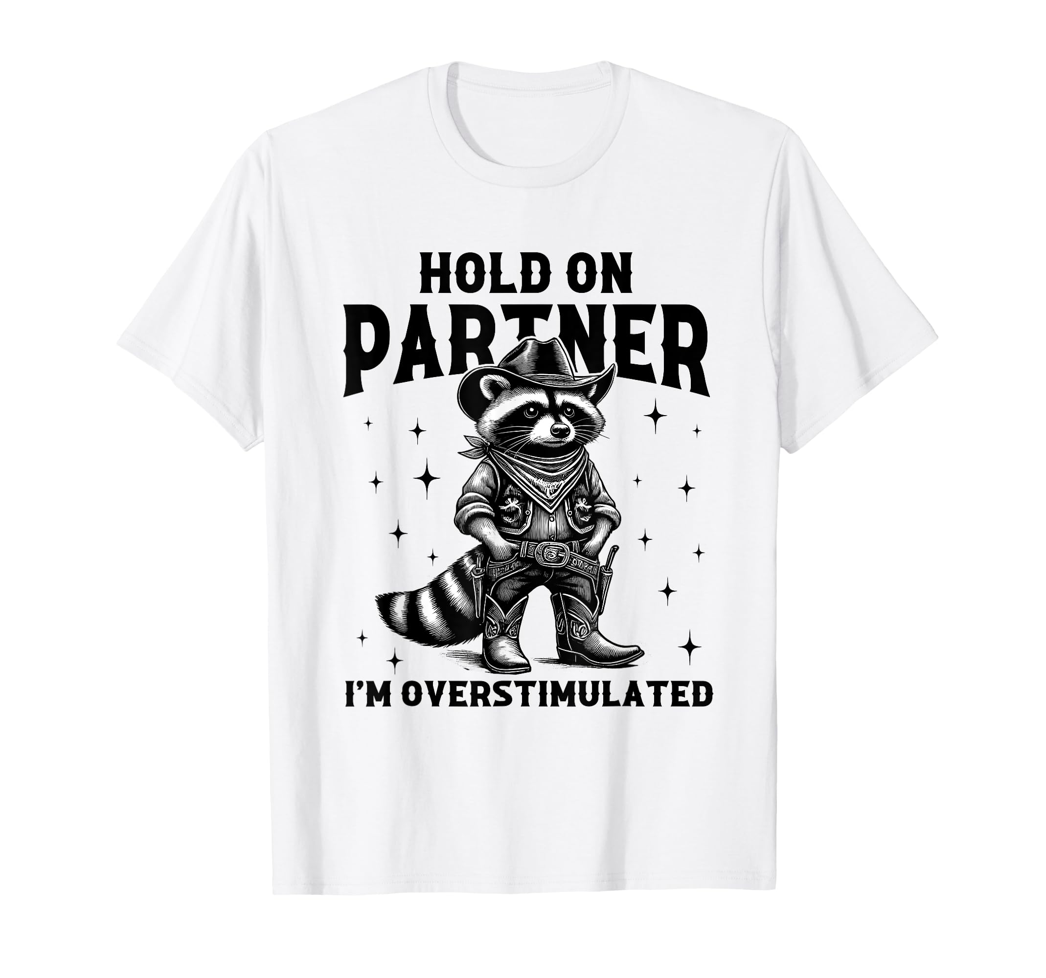 Hold Partner Im Overstimulated T-Shirt - Novelty Apparel for Adults - T-Shirt, Sweatshirt, Hoodie