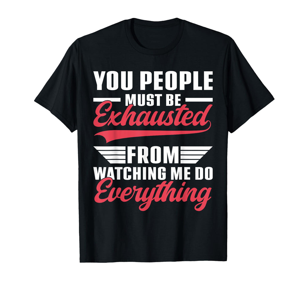 You People Must Be Exhausted From T-Shirt - Aesthetic Graphic Men Women - T-Shirt, Sweatshirt, Hoodie