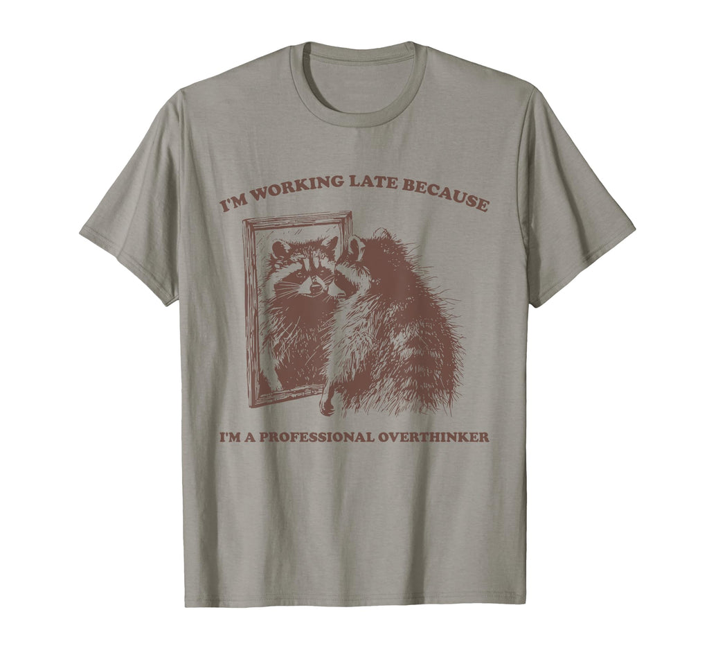 Im Working Late Because Im Professional T-Shirt - Graphic Print Unisex - T-Shirt, Sweatshirt, Hoodie