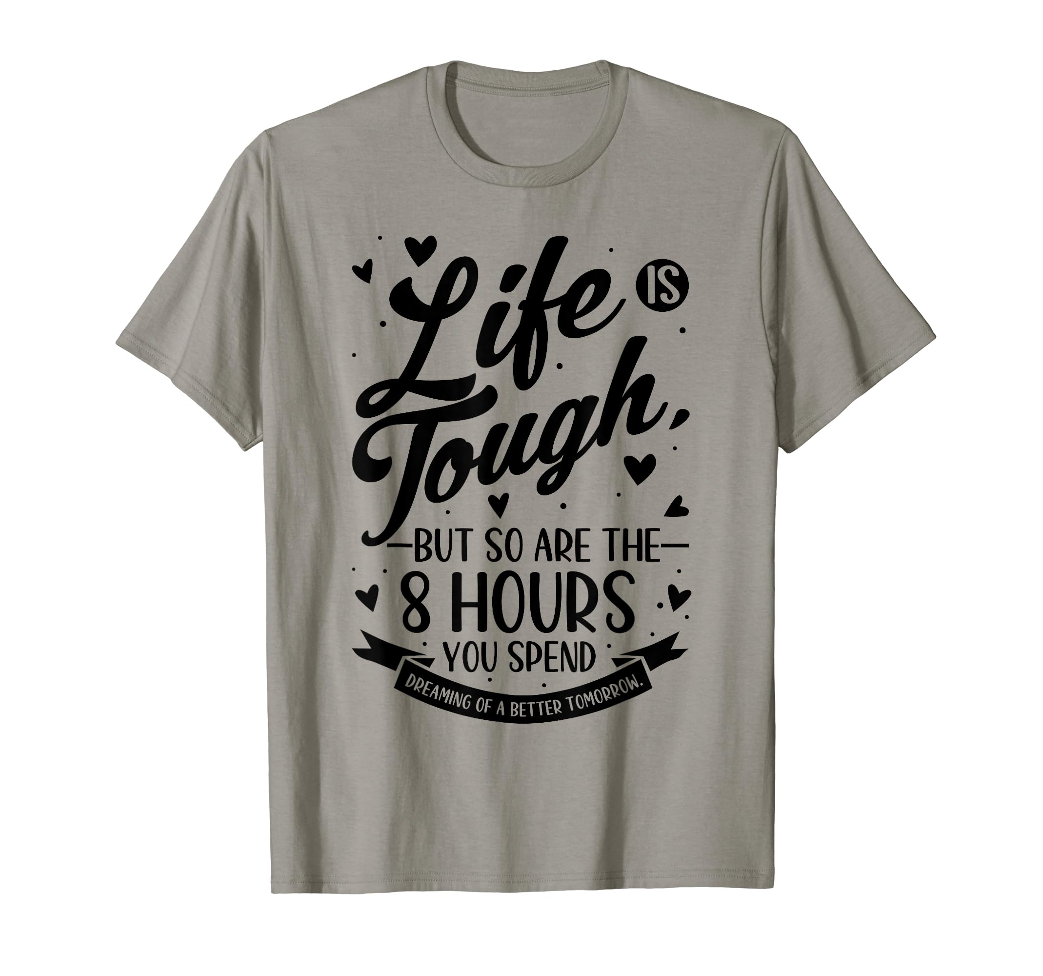 Motivational Life Is Tough Line Mental T-Shirt - Fun Novelty Design Unisex - T-Shirt, Sweatshirt, Hoodie