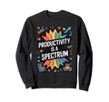 Productivity Is Spectrum Sweatshirt - Casual Everyday Wear Unisex - T-Shirt, Sweatshirt, Hoodie