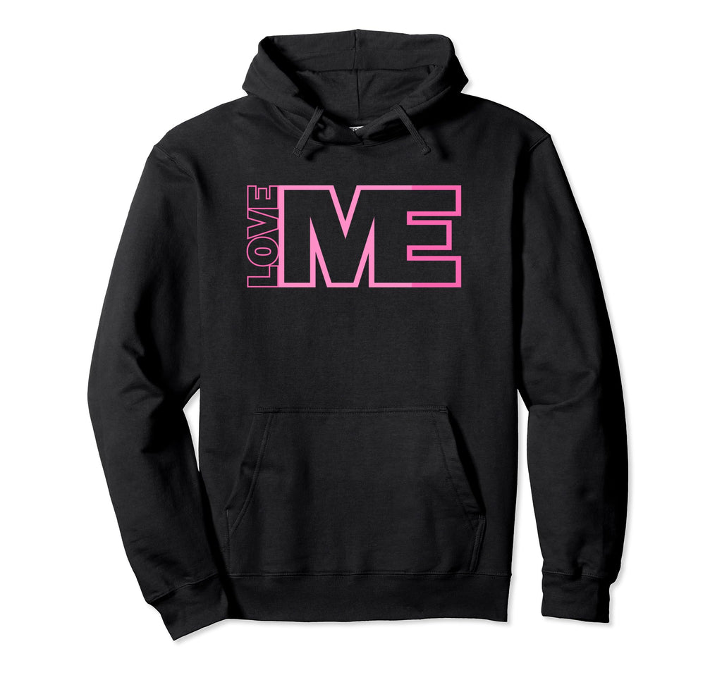 I Love Myself Self Care Awareness Hoodie - Streetwear Style Men Women - T-Shirt, Sweatshirt, Hoodie