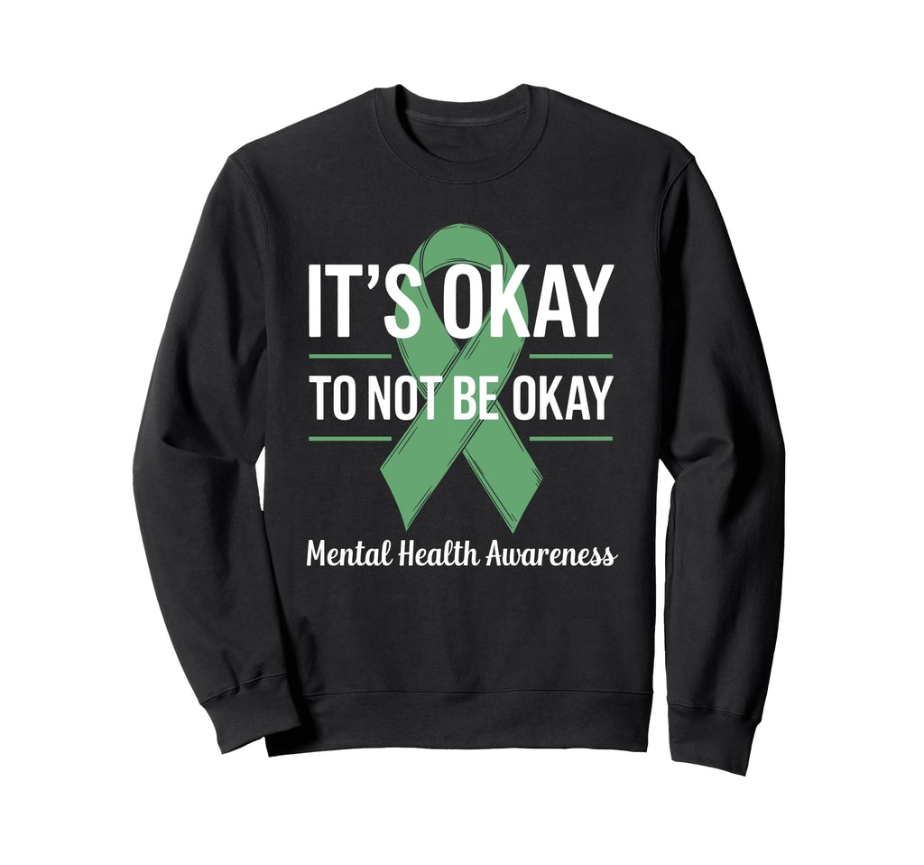 Its Okay To Not Be Okay Mental Health Sweatshirt - Graphic Print Men Women - T-Shirt, Sweatshirt, Hoodie