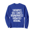 Therapy Mental Health Awareness Sweatshirt - Novelty Apparel Unisex - T-Shirt, Sweatshirt, Hoodie