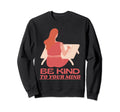Be Kind To Your Mind Mental Health Sweatshirt - Novelty Apparel Men Women - T-Shirt, Sweatshirt, Hoodie