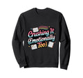 Crushing It Emotionally Too Funny Sweatshirt - Novelty Apparel Men Women - T-Shirt, Sweatshirt, Hoodie