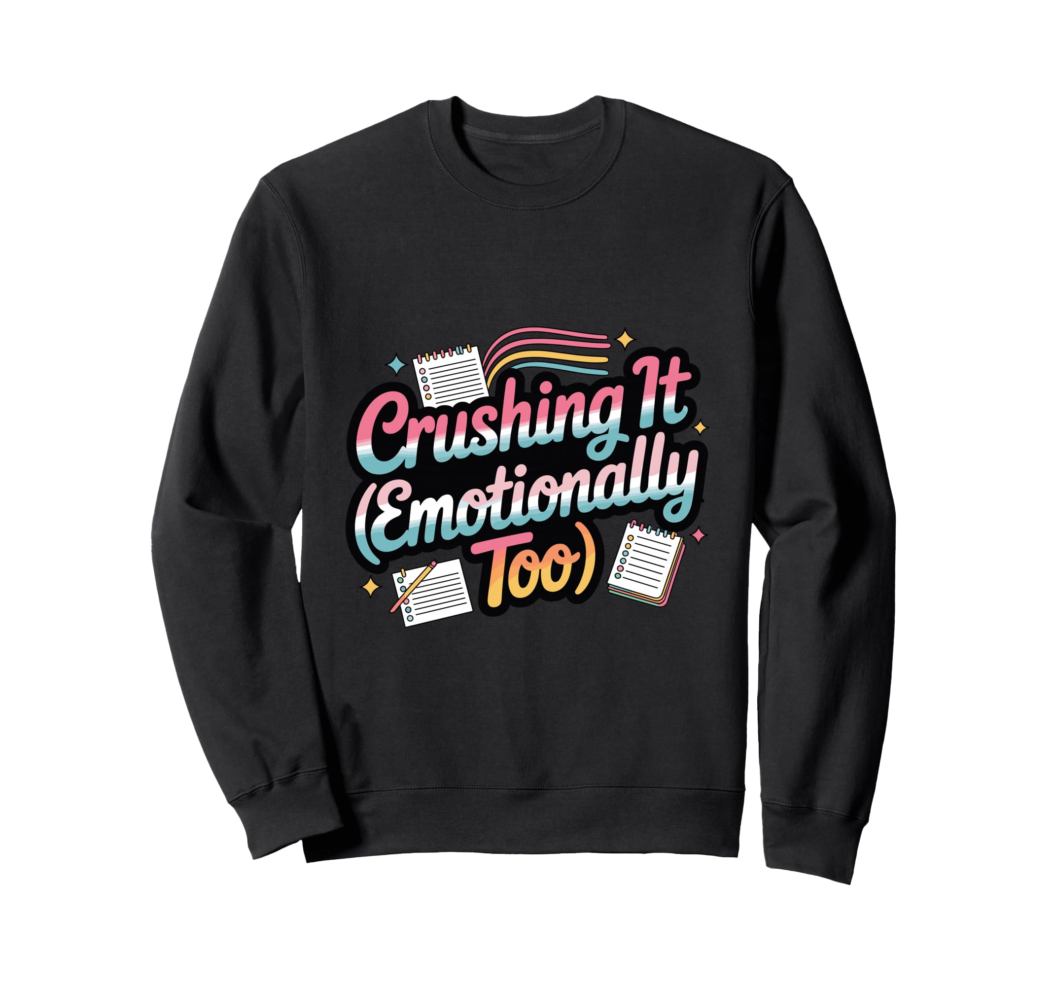 Crushing It Emotionally Too Funny Sweatshirt - Novelty Apparel Men Women - T-Shirt, Sweatshirt, Hoodie