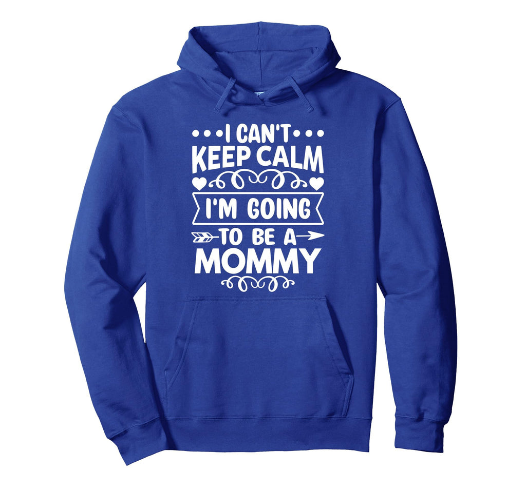 I Cant Keep Calm Im Going To Be Mommy Hoodie - Custom Art Print for Adults - T-Shirt, Sweatshirt, Hoodie