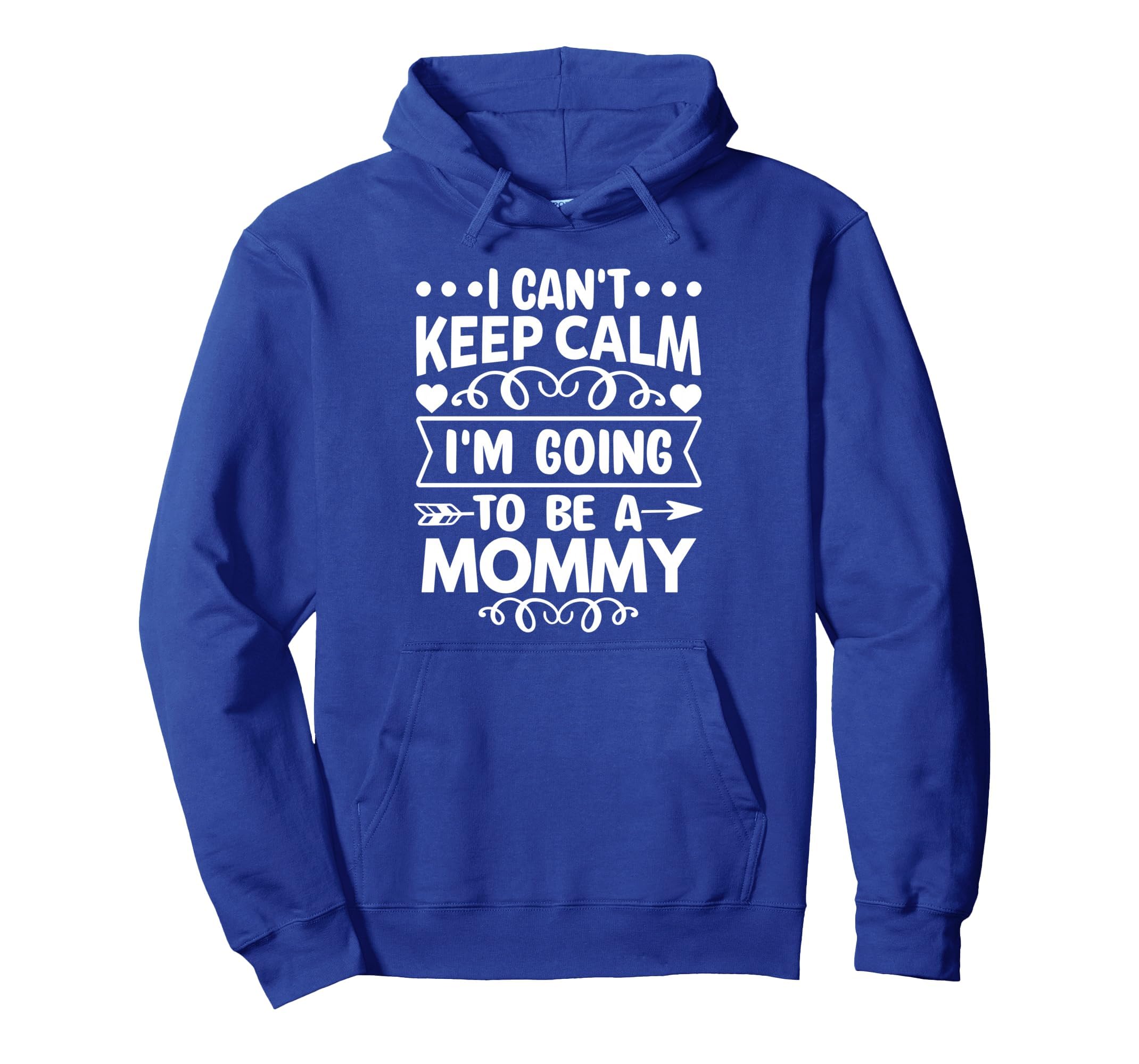 I Cant Keep Calm Im Going To Be Mommy Hoodie - Custom Art Print for Adults - T-Shirt, Sweatshirt, Hoodie