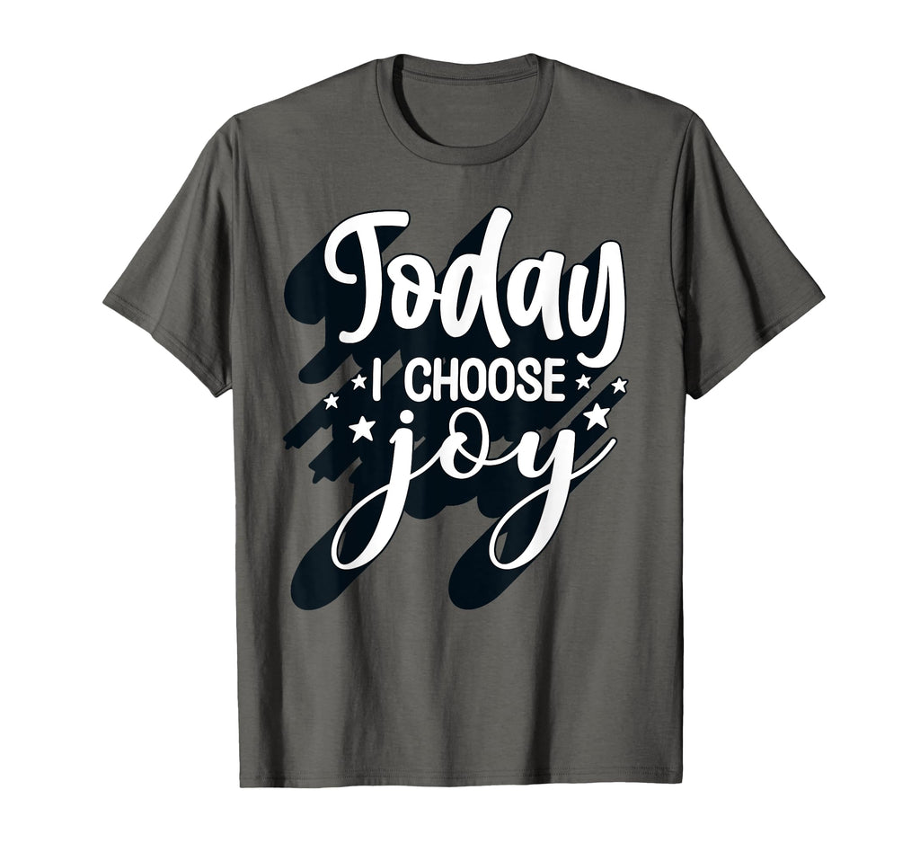 Positive Today I Choose Joy T-Shirt - Fun Novelty Design Men Women - T-Shirt, Sweatshirt, Hoodie