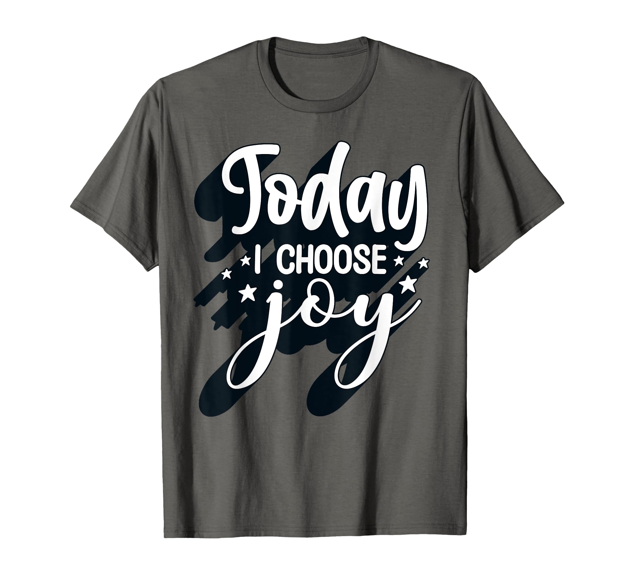 Positive Today I Choose Joy T-Shirt - Fun Novelty Design Men Women - T-Shirt, Sweatshirt, Hoodie