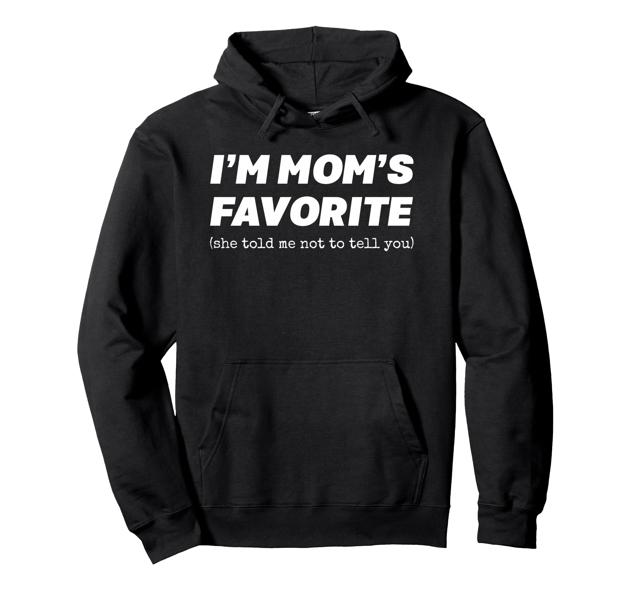 Im Moms Favorite She Told Me Not To Tell Hoodie - Minimalist Print Unisex - T-Shirt, Sweatshirt, Hoodie