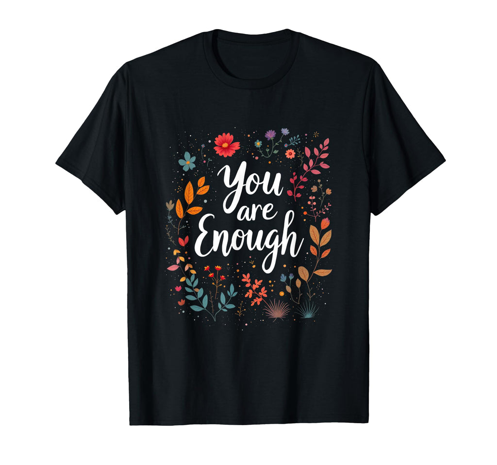 You Are Enough Minimalist Typography T-Shirt - Minimalist Print for Adults - T-Shirt, Sweatshirt, Hoodie