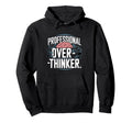 Professional Overthinker Hoodie - Unique Graphic Unisex - T-Shirt, Sweatshirt, Hoodie
