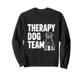 Therapy Dog Team Support Canine Sweatshirt - Novelty Apparel Men Women - T-Shirt, Sweatshirt, Hoodie