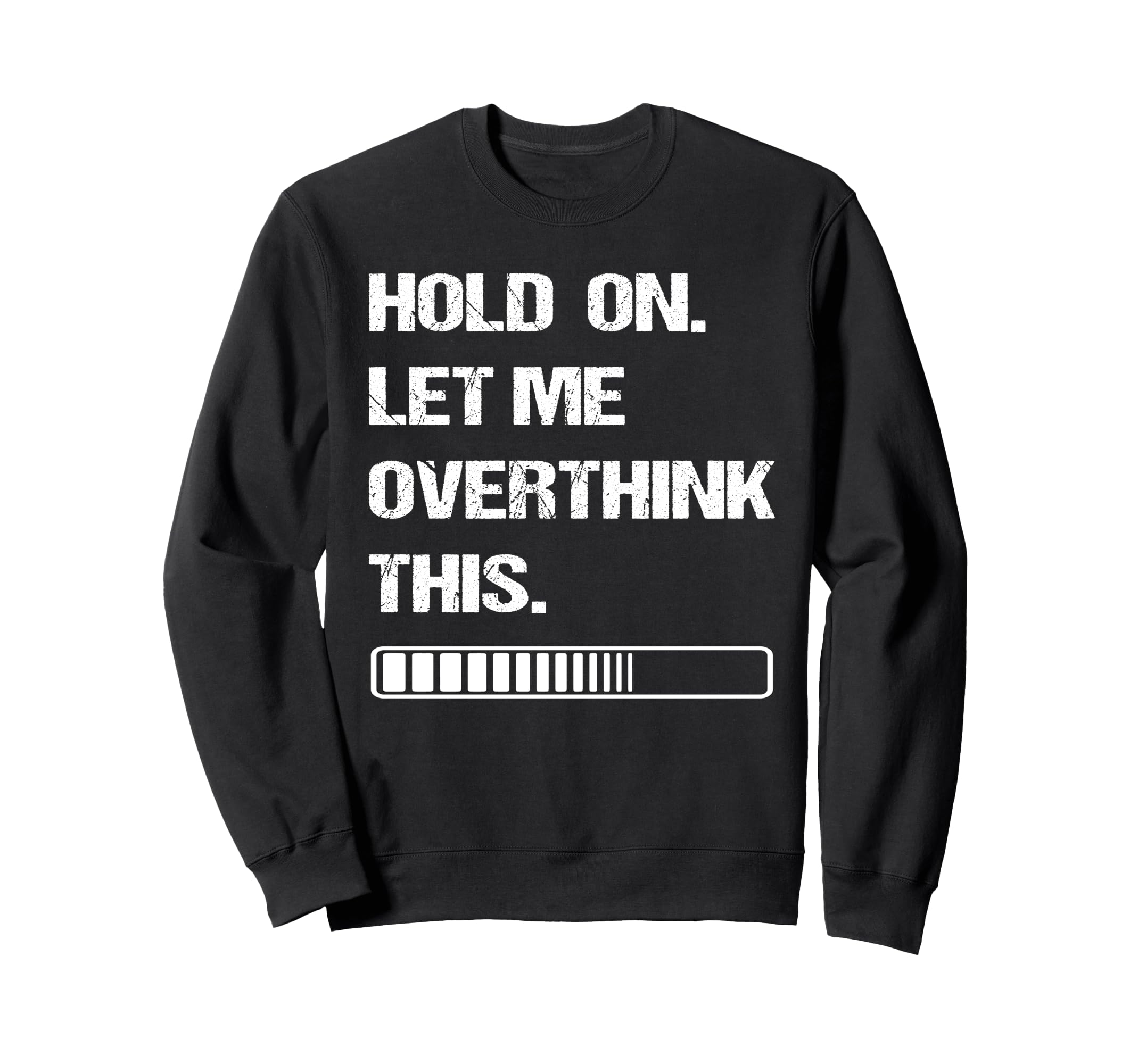Hold Let Me Overthink This Sweatshirt - Aesthetic Graphic Men Women - T-Shirt, Sweatshirt, Hoodie