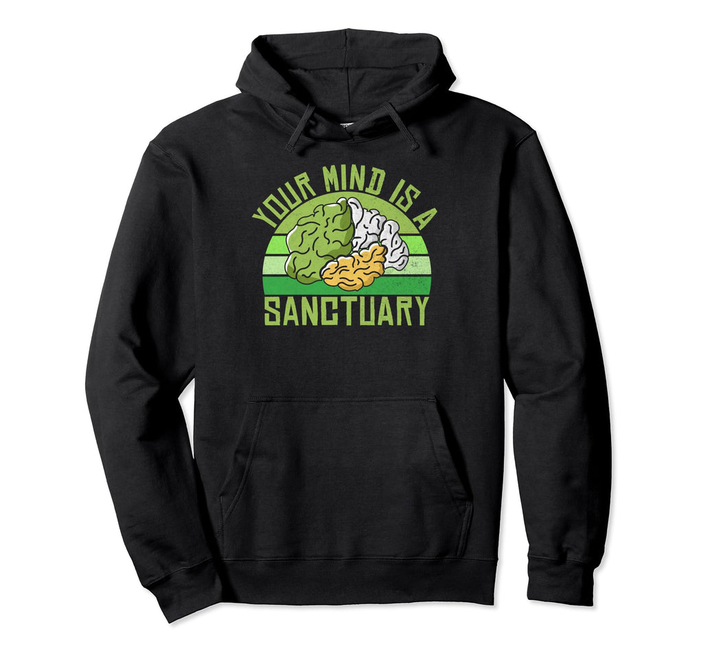 Your Mind Is Sanctuary Mental Health Hoodie - Novelty Apparel Unisex - T-Shirt, Sweatshirt, Hoodie