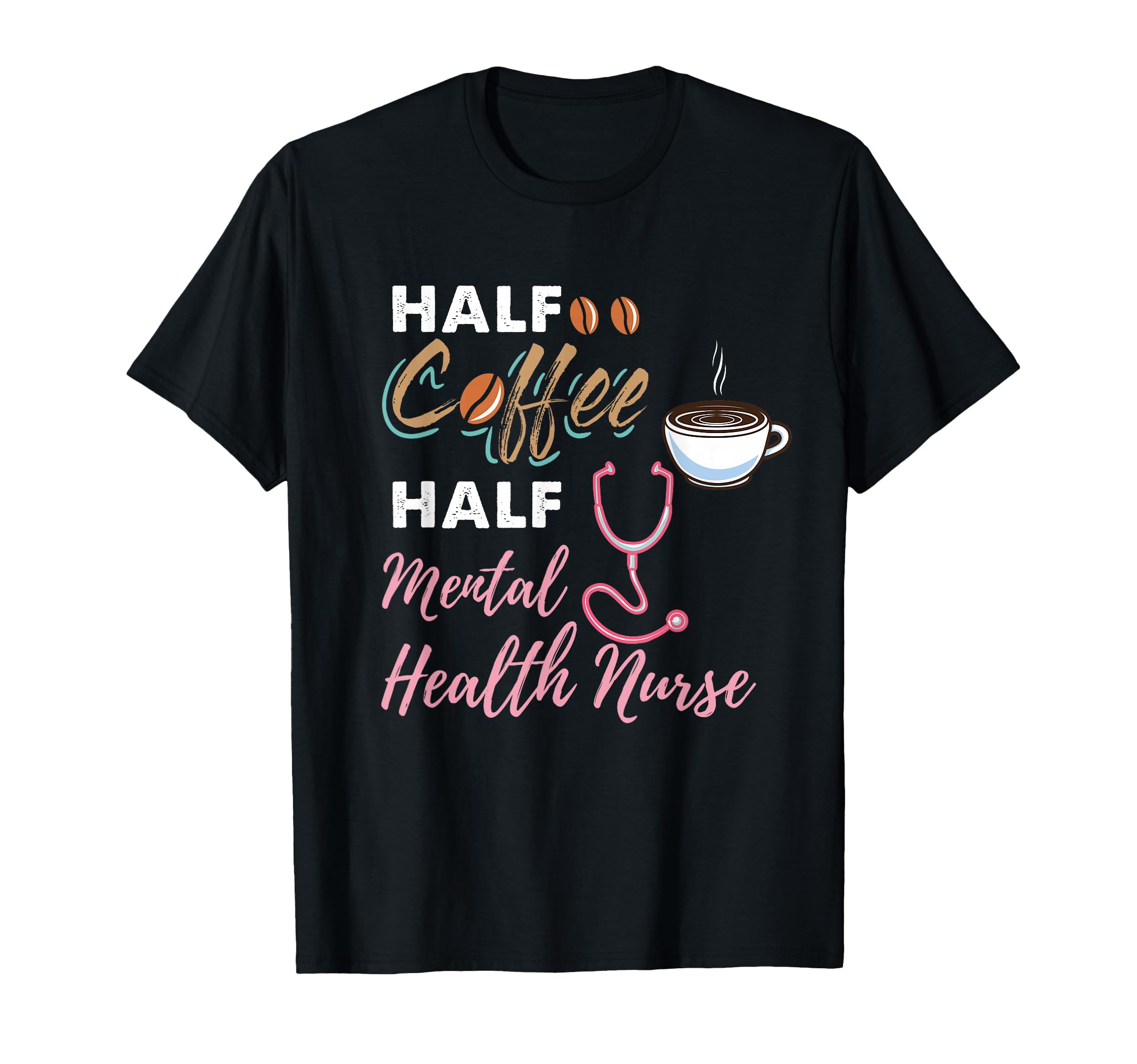 Half Coffee Half Mental Health T-Shirt - Casual Everyday Wear Men Women - T-Shirt, Sweatshirt, Hoodie