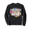 Step Mother Bride Happy Mothers Day Sweatshirt - Graphic Print for Adults - T-Shirt, Sweatshirt, Hoodie