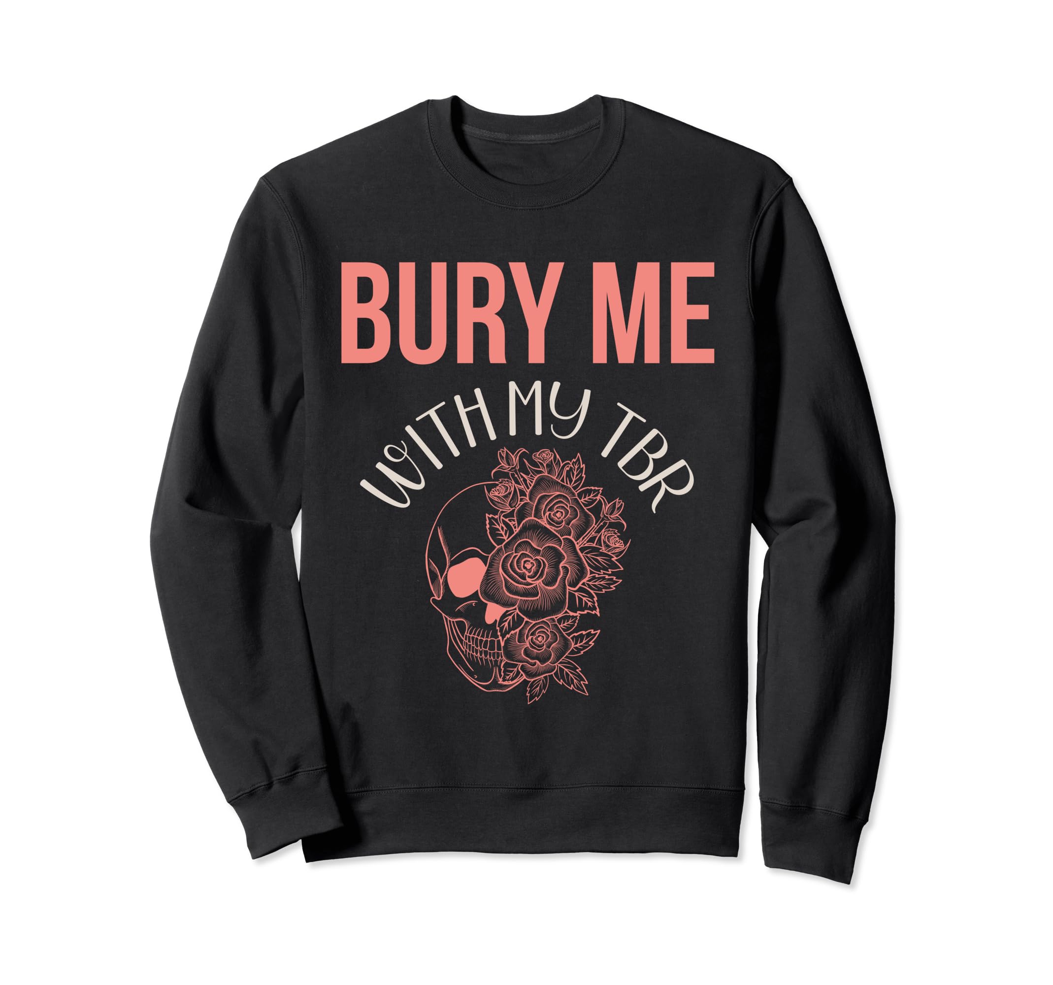 Bury Me My Tbr Book Lovers Reading Sweatshirt - Trendy Graphic for Adults - T-Shirt, Sweatshirt, Hoodie