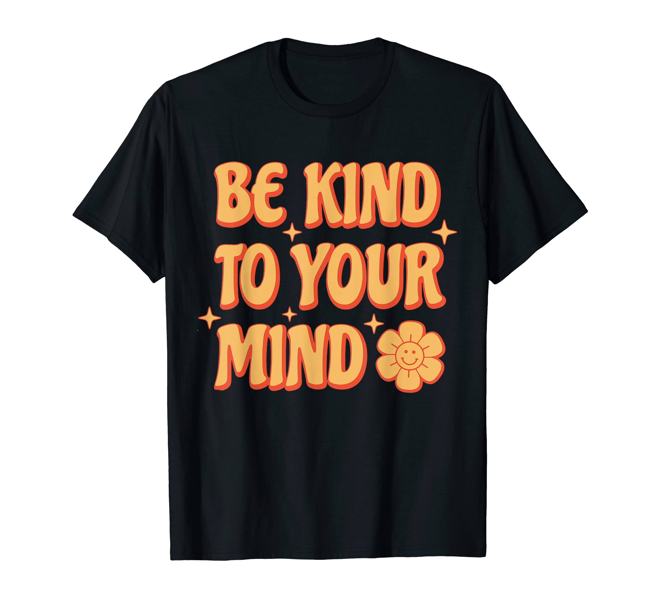 Be Kind To Your Mind T-Shirt - Fun Novelty Design for Adults - T-Shirt, Sweatshirt, Hoodie