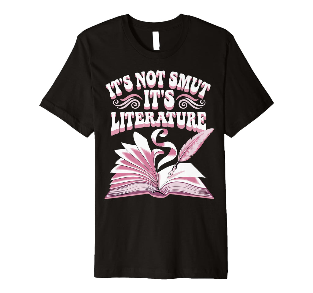 Its Not Smut Its Literature T-Shirt - Aesthetic Graphic Unisex - T-Shirt, Sweatshirt, Hoodie