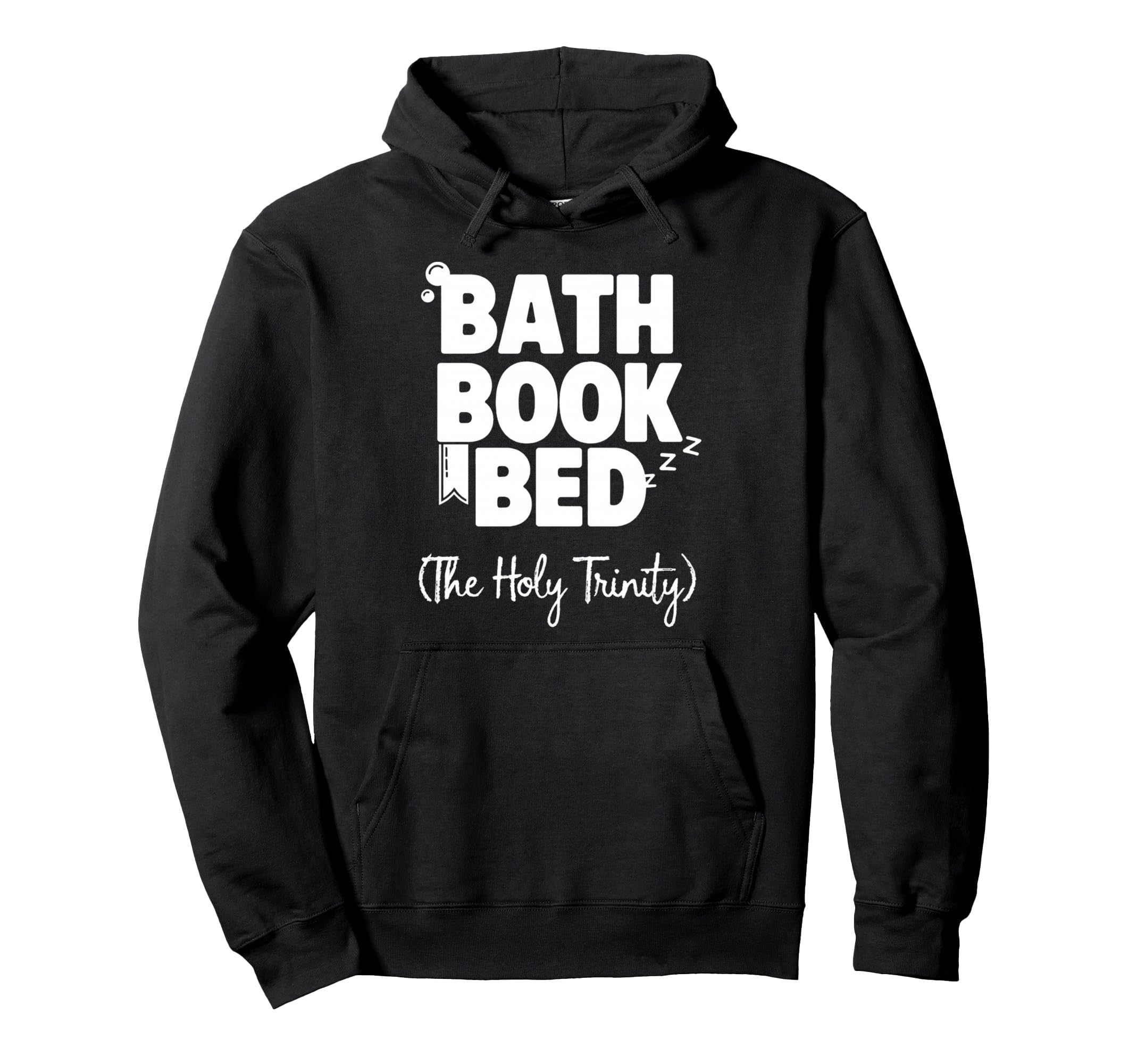 Bath Book Bed Book Lover Self Care Hoodie - Streetwear Style for Adults - T-Shirt, Sweatshirt, Hoodie