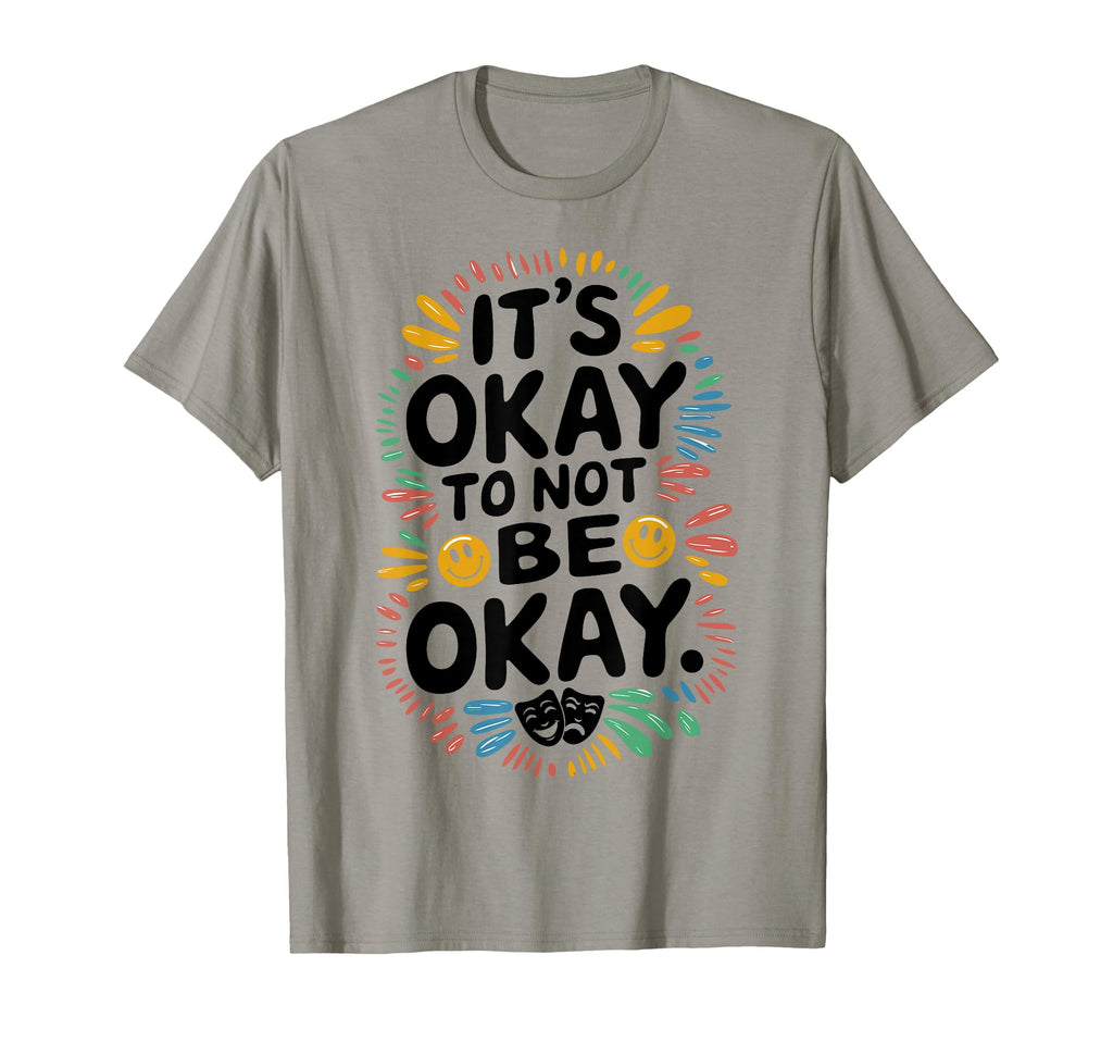 Its Okay To Not Be Okay Mental Health T-Shirt - Streetwear Style Men Women - T-Shirt, Sweatshirt, Hoodie