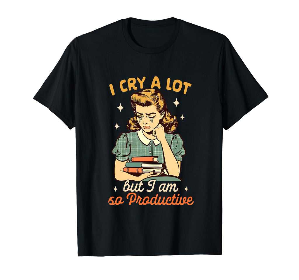 Mental Health Anxiety I Cry Lot But Im So T-Shirt - Unique Graphic Unisex - T-Shirt, Sweatshirt, Hoodie