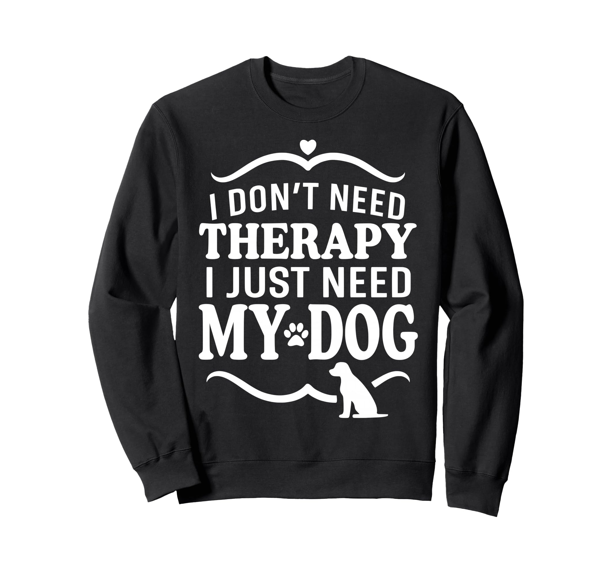 I Dont Need Therapy I Just Need My Sweatshirt - Streetwear Style Men Women - T-Shirt, Sweatshirt, Hoodie