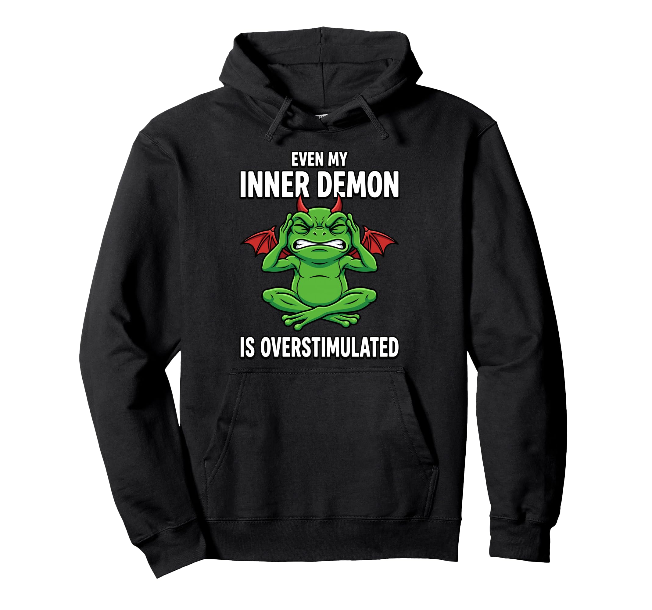 Even My Inner Demon Is Overstimulated Funny Hoodie - Trendy Graphic Unisex - T-Shirt, Sweatshirt, Hoodie