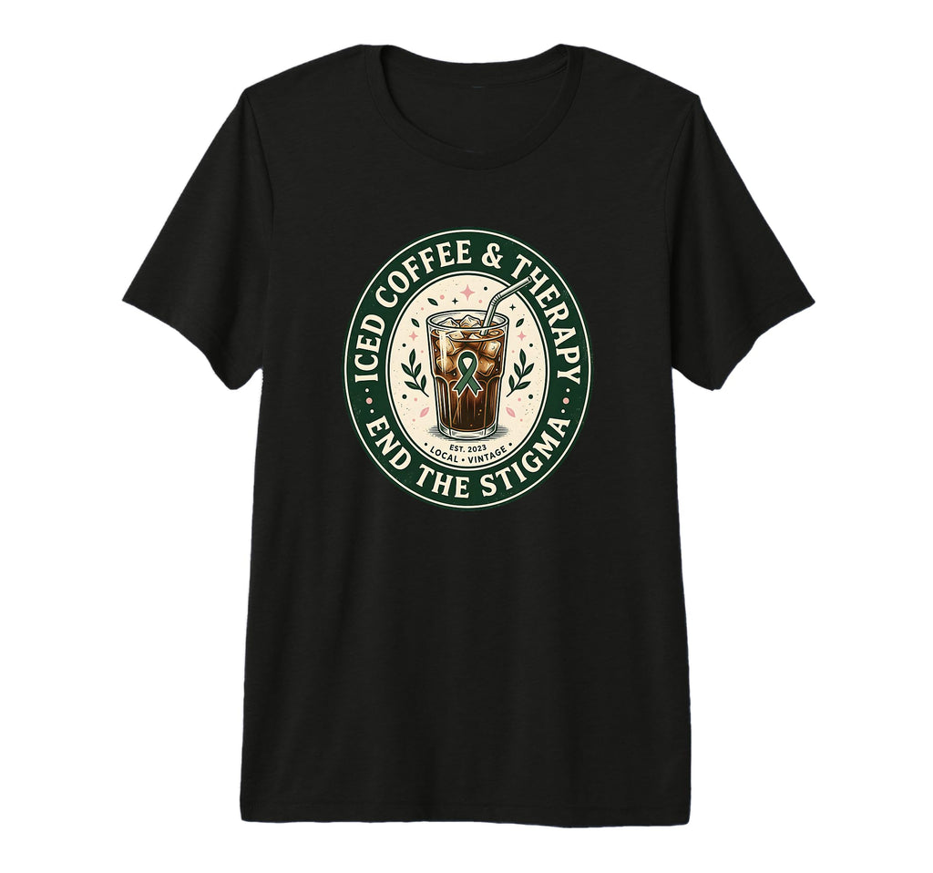 Iced Coffee Therapy End Stigma T-Shirt - Casual Everyday Wear Unisex - T-Shirt, Sweatshirt, Hoodie
