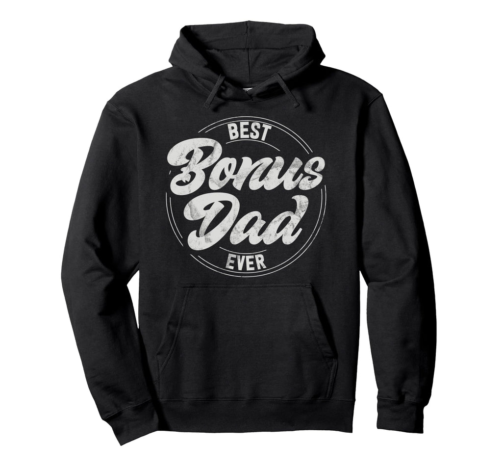 Best Bonus Dad Ever Stepdad Fatherhood Hoodie - Unique Graphic for Adults - T-Shirt, Sweatshirt, Hoodie