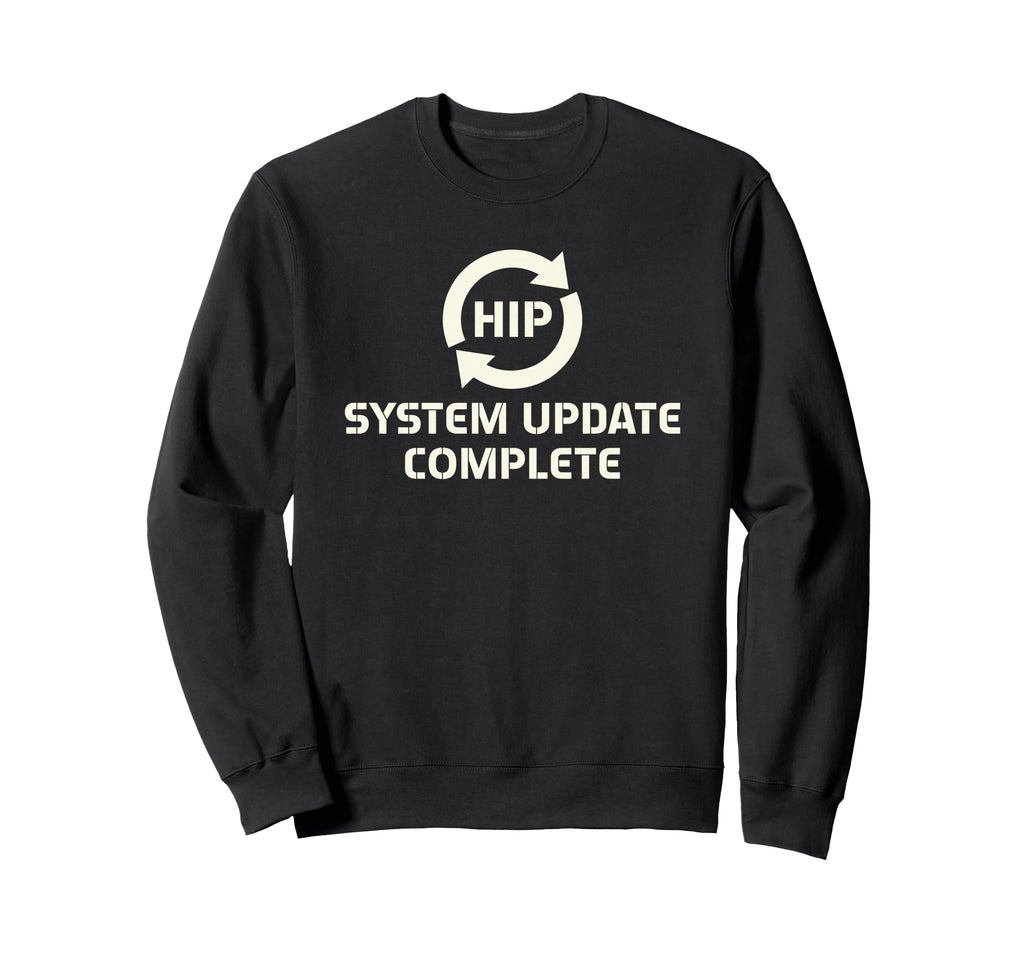 Hip Replacement Surgery Recovery Sweatshirt - Custom Art Print Unisex - T-Shirt, Sweatshirt, Hoodie