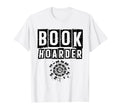 Book Hoarder Library Reading Books T-Shirt - Fun Novelty Design Unisex - T-Shirt, Sweatshirt, Hoodie