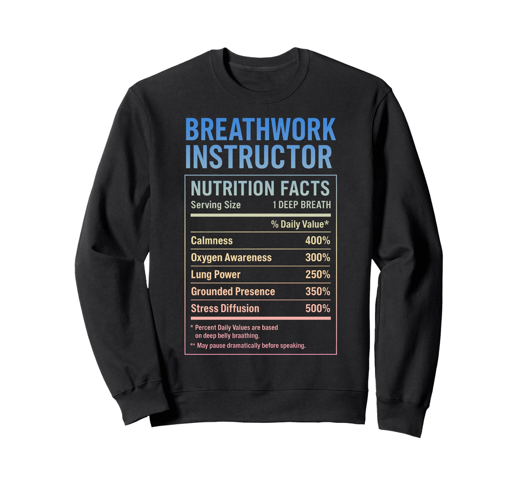 Breathwork Instructor Facts Sweatshirt - Unique Graphic Unisex - T-Shirt, Sweatshirt, Hoodie