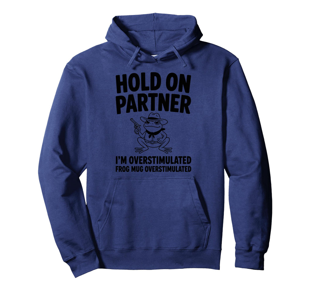 Hold Partner Im Overstimulated Weirdcore Hoodie - Minimalist Print Unisex - T-Shirt, Sweatshirt, Hoodie