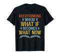 Overthinking Overthinker Funny Sarcasm T-Shirt - Graphic Print for Adults - T-Shirt, Sweatshirt, Hoodie