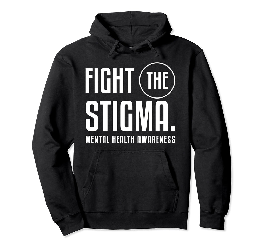Fight Stigma Mental Health Awareness Hoodie - Novelty Apparel Unisex - T-Shirt, Sweatshirt, Hoodie