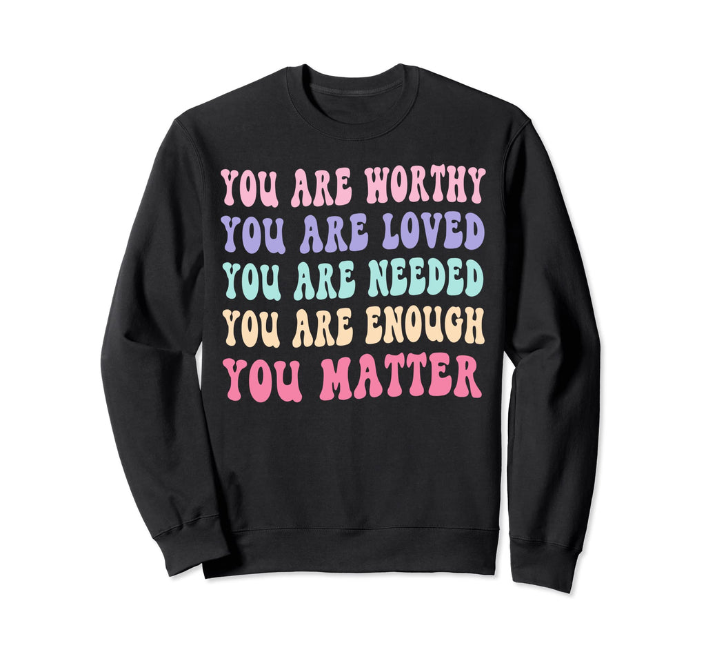 You Do Matter Kindness Kind Sweatshirt - Streetwear Style for Adults - T-Shirt, Sweatshirt, Hoodie
