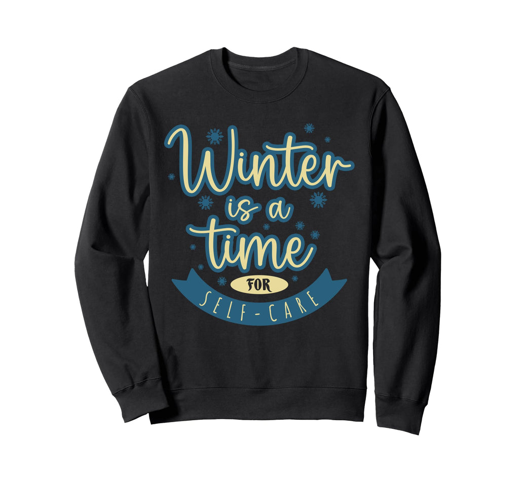 Winter Is Time Self Care Cozy Sweatshirt - Unique Graphic Men Women - T-Shirt, Sweatshirt, Hoodie