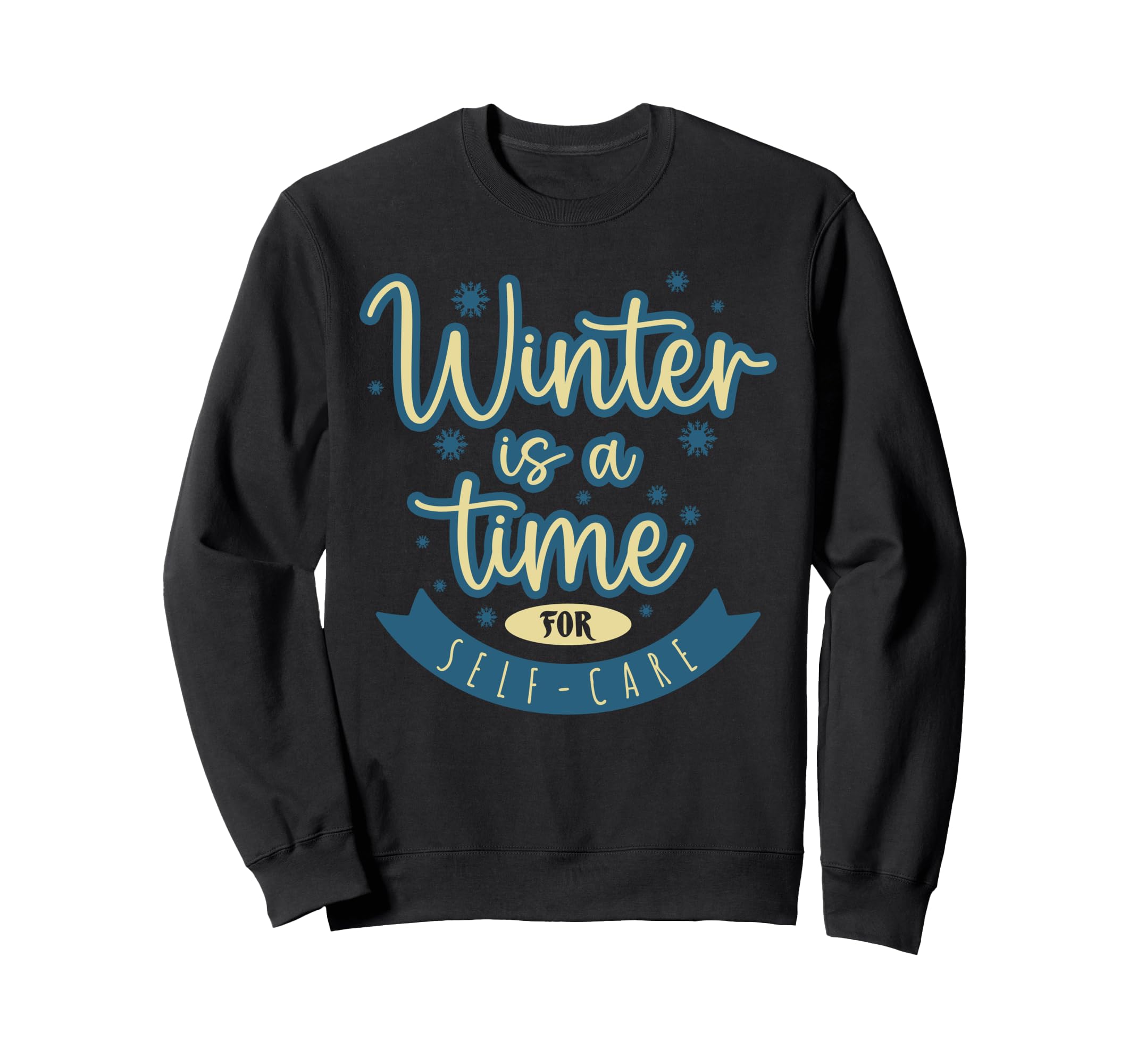 Winter Is Time Self Care Cozy Sweatshirt - Unique Graphic Men Women - T-Shirt, Sweatshirt, Hoodie